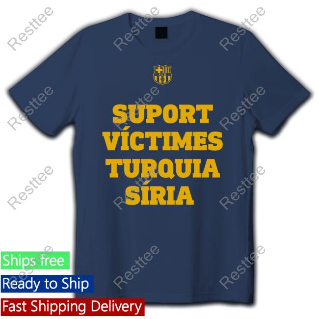 Suport Víctimes Turquia Síria Tee Shirt Fc Barcelona Mes Que Un Club Suport Víctimes Turquia Síria Tee Shirt Fc Barcelona Mes Que Un Club