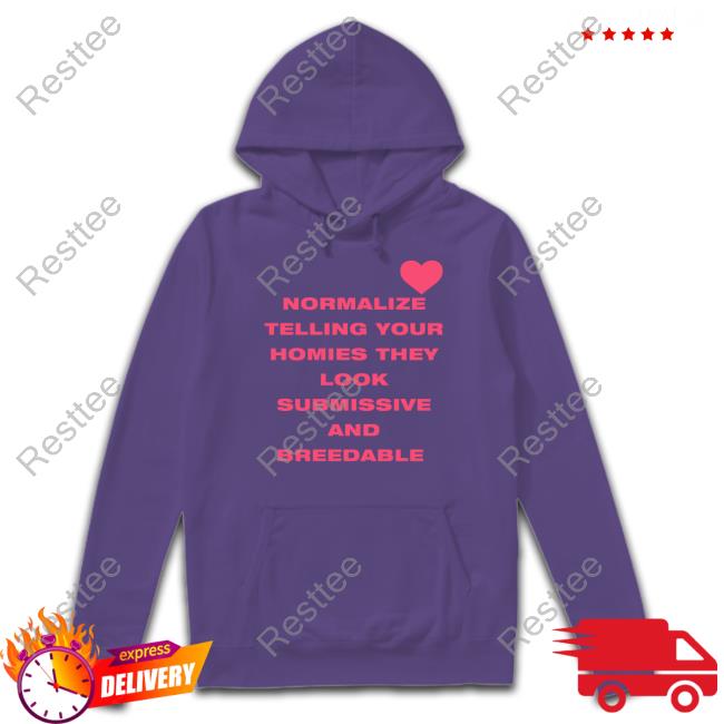 Shirts That Go Hard Normalize Telling Your Homies They Look Submissive And Breedable Shirts Shirtsthtgohard Shirts That Go Hard Normalize Telling Your Homies They Look Submissive And Breedable Shirts Shirtsthtgohard