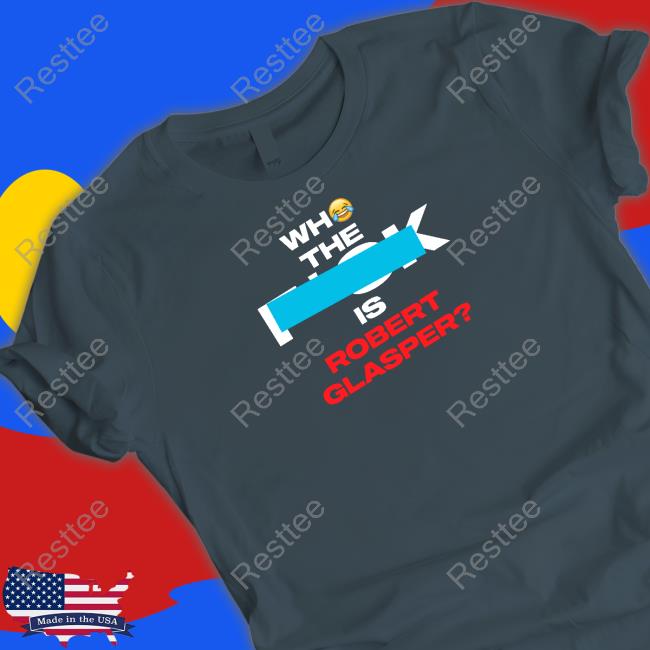 Who The Fuck Is Robert Glasper Shirt Chris Brow Who The Fuck Is Robert Glasper Shirt Chris Brow