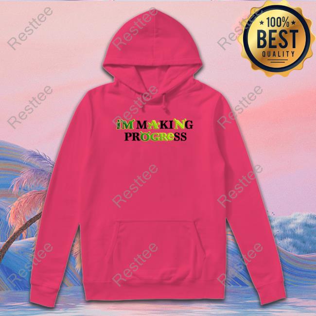 Shirts That Go Hard Shrek I'm Making Progress Hoodie Good Shirts Merch Shirts That Go Hard Shrek I'm Making Progress Hoodie Good Shirts Merch