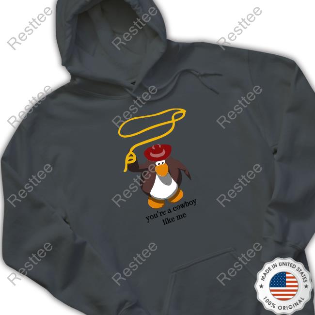 Penguin You're The Cowboy Like Me T-Shirt, hoodie, sweatshirt for