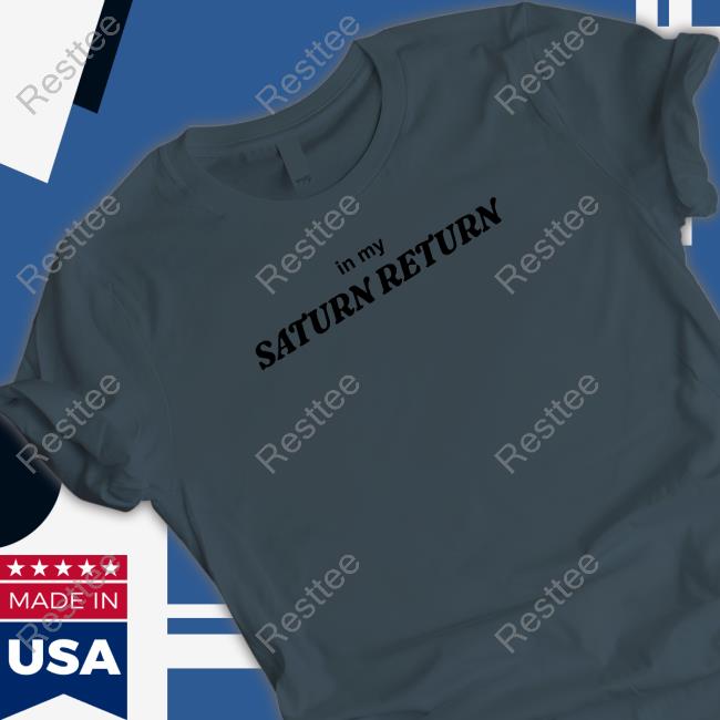 In My Saturn Return Tee Shirt In My Saturn Return Tee Shirt