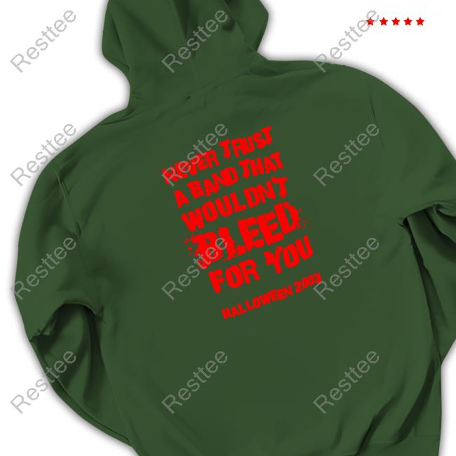 Never Trust A Band That Wouldn’t Bleed For You T-Shirt Fob Merch Archive Never Trust A Band That Wouldn’t Bleed For You T-Shirt Fob Merch Archive