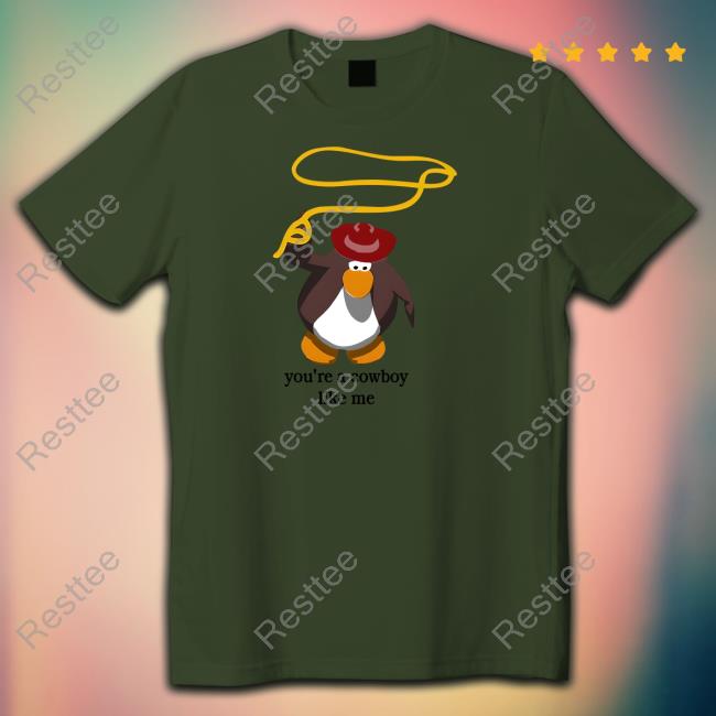 You're A Cowboy Like Me Shirt You're A Cowboy Like Me Shirt