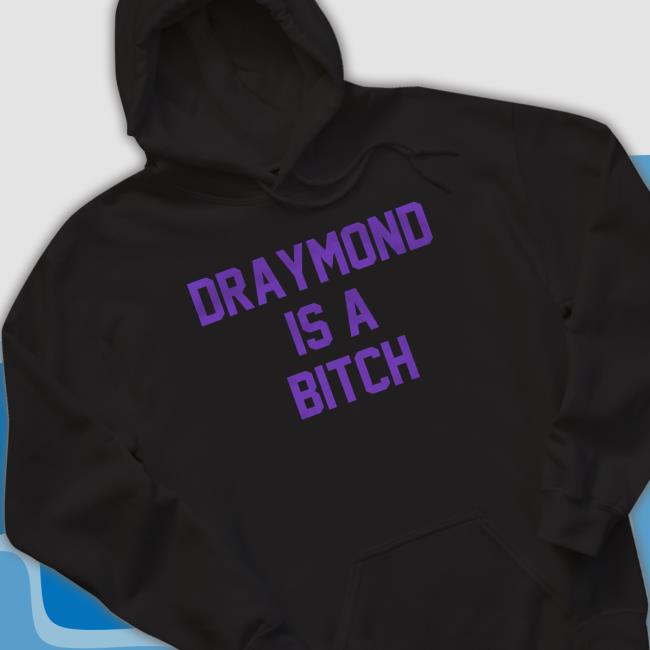 Draymond Is A Bitch Hoodie Draymond Is A Bitch Hoodie