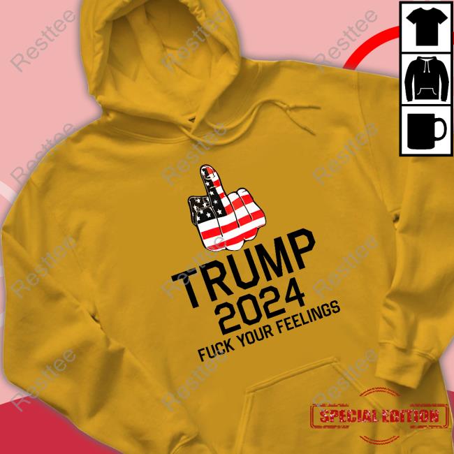 Keep On Trumpin' Store Trump 2024 Fuck Your Feelings Sweatshirt Keep On Trumpin' Store Trump 2024 Fuck Your Feelings Sweatshirt