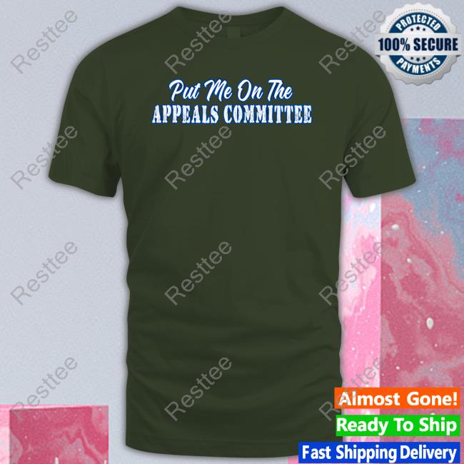Couch Racer Merch Put Me On The Appeals Committee T Shirts Couch Racer Merch Put Me On The Appeals Committee T Shirts
