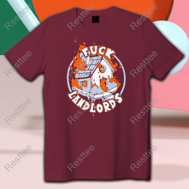 Fuck Landlords Shirt Fuck Landlords Shirt