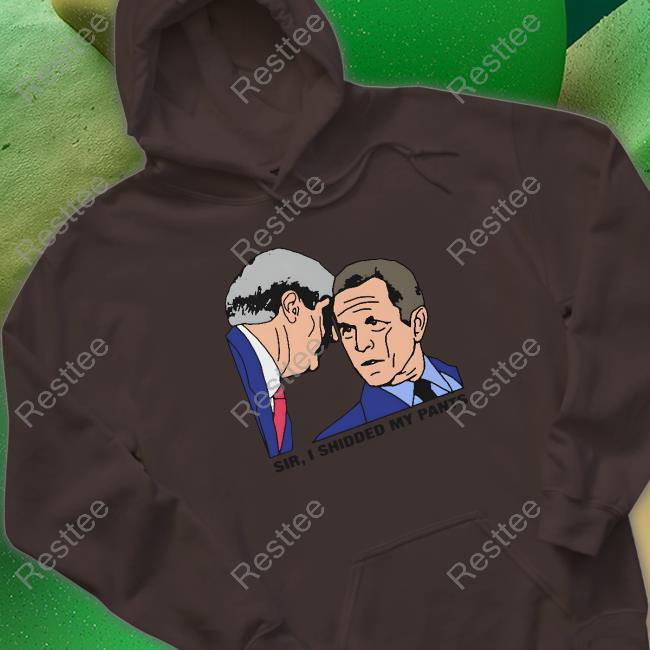 Thegoodshirts Merch Sir, I Shidded My Pants Shirts Thegoodshirts Merch Sir, I Shidded My Pants Shirts