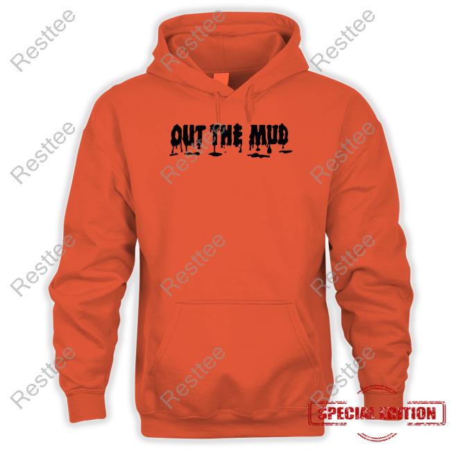Out The Mud Sweatshirt Out The Mud Sweatshirt