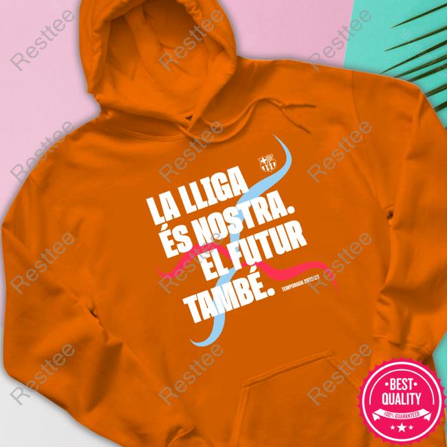 Official Fc Barcelona La Lliga És Nostra El Futur També Temporada 2022/23 Shirt BarcaTimes Official Fc Barcelona La Lliga És Nostra El Futur També Temporada 2022/23 Shirt BarcaTimes