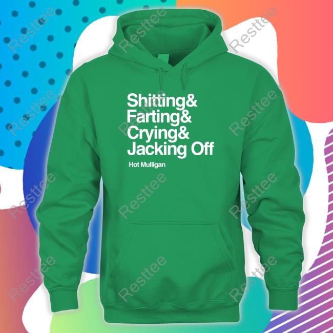 Shitting & Farting & Crying & Jacking Off Hoodie Shitting & Farting & Crying & Jacking Off Hoodie