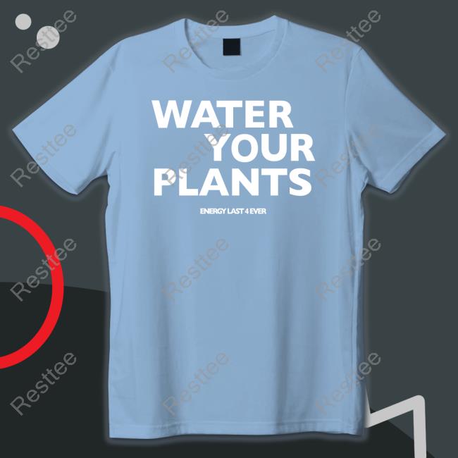 Water Your Plants T-Shirt Boston Celtics Water Your Plants T-Shirt Boston Celtics