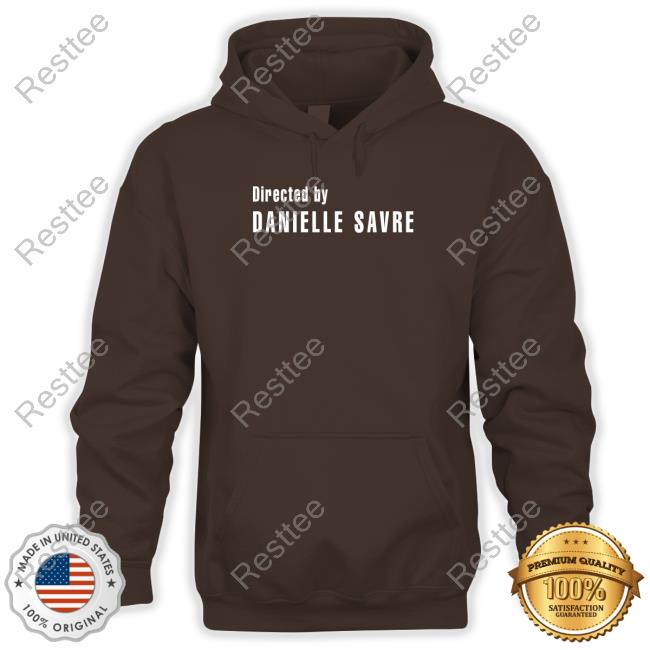 Official Directed By Danielle Savre T Shirt Official Directed By Danielle Savre T Shirt