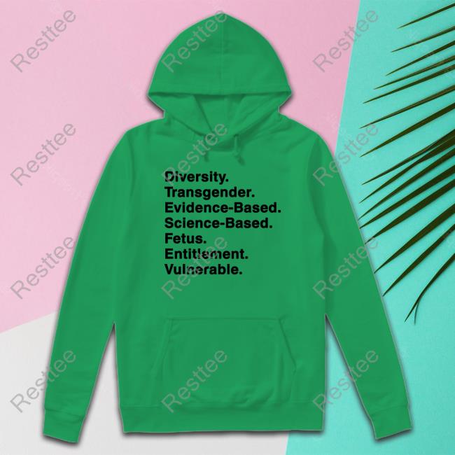 Diversity Transgender Evidence-Based Science-Based Fetus Entitlement Vulnerable Sweatshirt Diversity Transgender Evidence-Based Science-Based Fetus Entitlement Vulnerable Sweatshirt