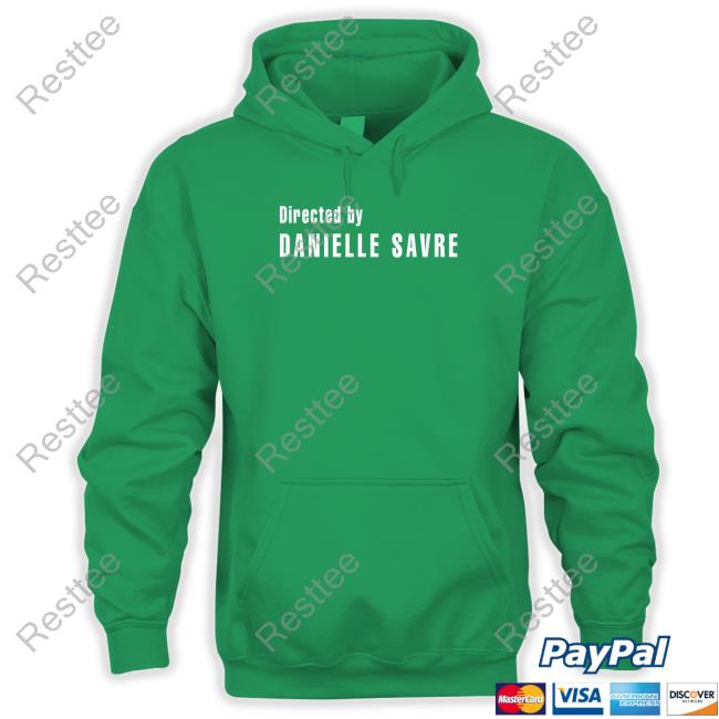 Official Directed By Danielle Savre T Shirt Official Directed By Danielle Savre T Shirt