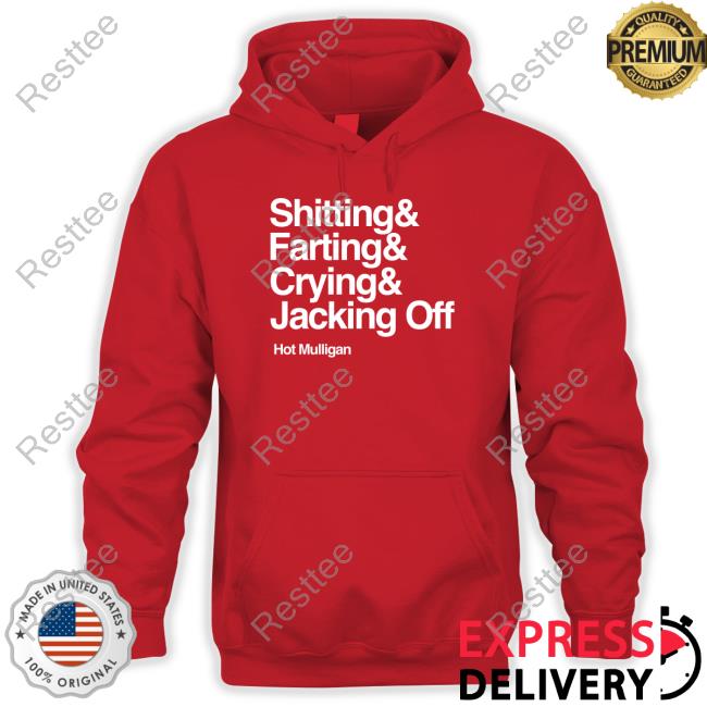 Shitting & Farting & Crying & Jacking Off Hoodie Shitting & Farting & Crying & Jacking Off Hoodie