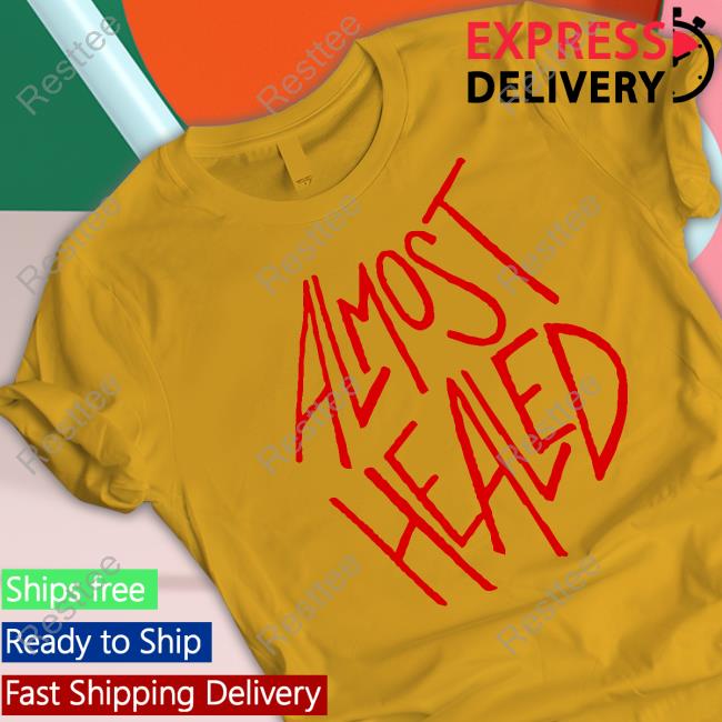 Otf Gear Almost Healed All My Life T-Shirt Otf Gear Almost Healed All My Life T-Shirt