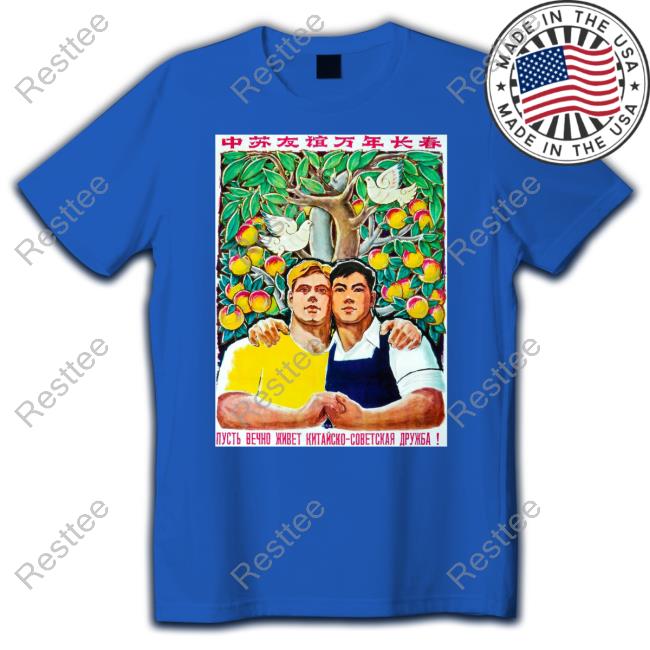 Official Forever Friends Sino-Soviet Friendship T Shirts Official Forever Friends Sino-Soviet Friendship T Shirts