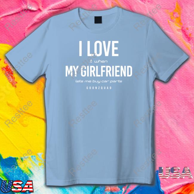 Official Goonzquad Merch Love My Girlfriend Shirt Official Goonzquad Merch Love My Girlfriend Shirt