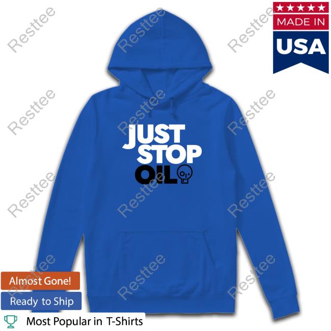 Official Just Stop Oil Tee Shirt Official Just Stop Oil Tee Shirt