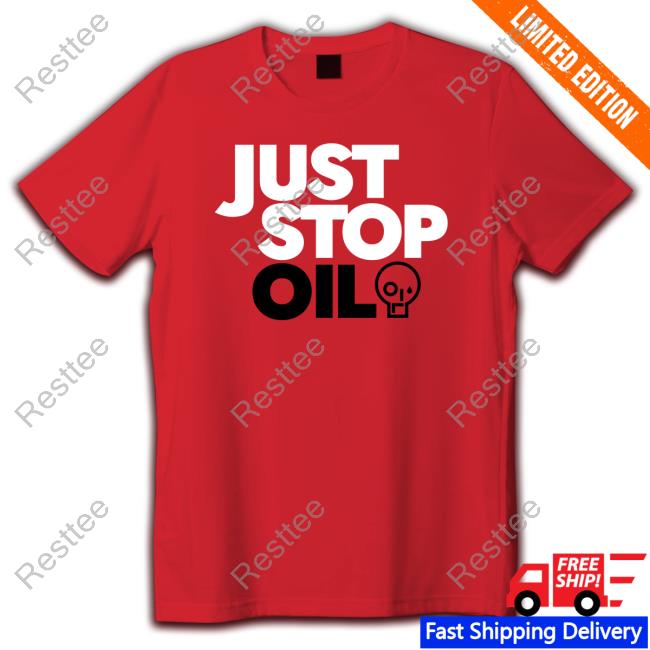 Official Just Stop Oil Tee Shirt Official Just Stop Oil Tee Shirt