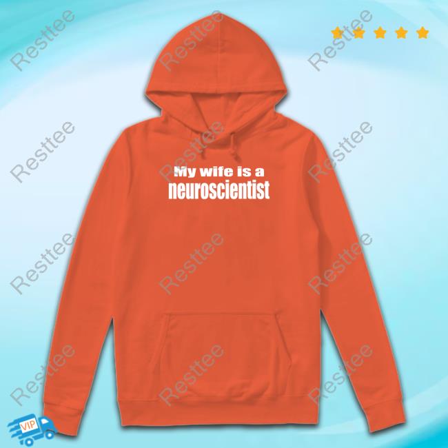 Official My Wife Is A Neuroscientist T Shirt Therealdrdukes Official My Wife Is A Neuroscientist T Shirt Therealdrdukes