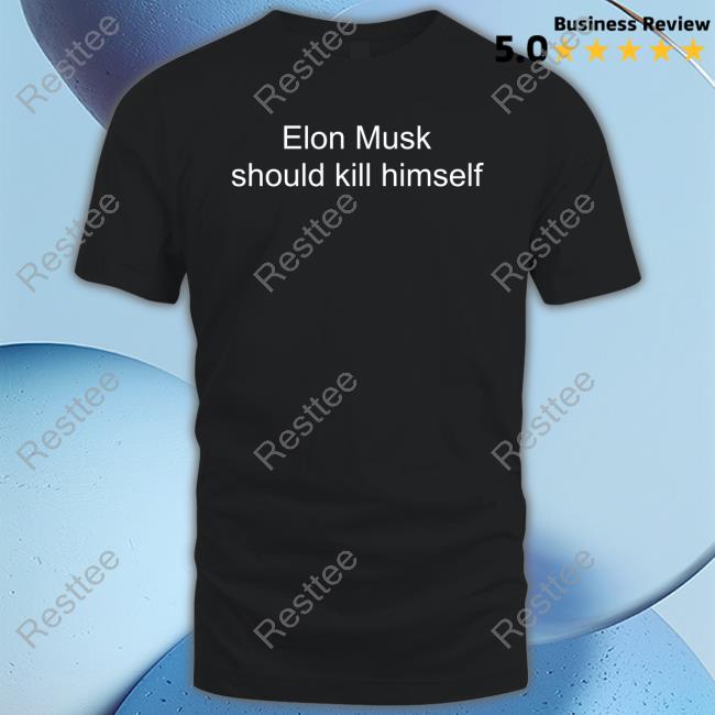 Official Woke Sigma Memes Elon Musk Should Kill Himself Tee Shirt Official Woke Sigma Memes Elon Musk Should Kill Himself Tee Shirt