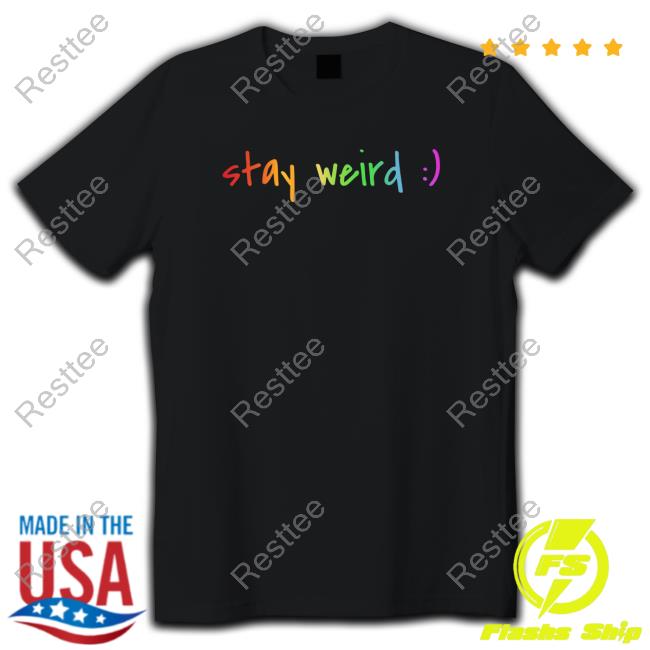 Official Colorful Stay Weird Tee Official Colorful Stay Weird Tee