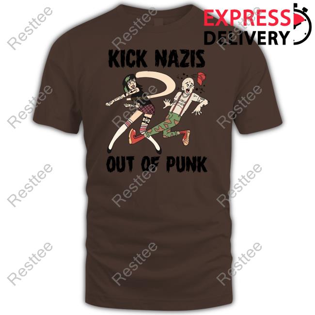 Kick Nazis Out Of Punk Shirt Kick Nazis Out Of Punk Shirt