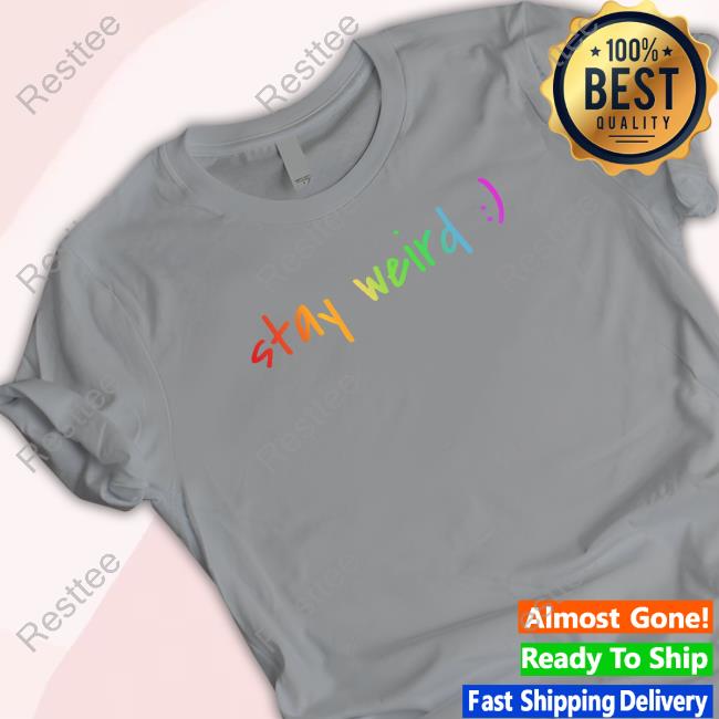 Official Colorful Stay Weird Tee Official Colorful Stay Weird Tee