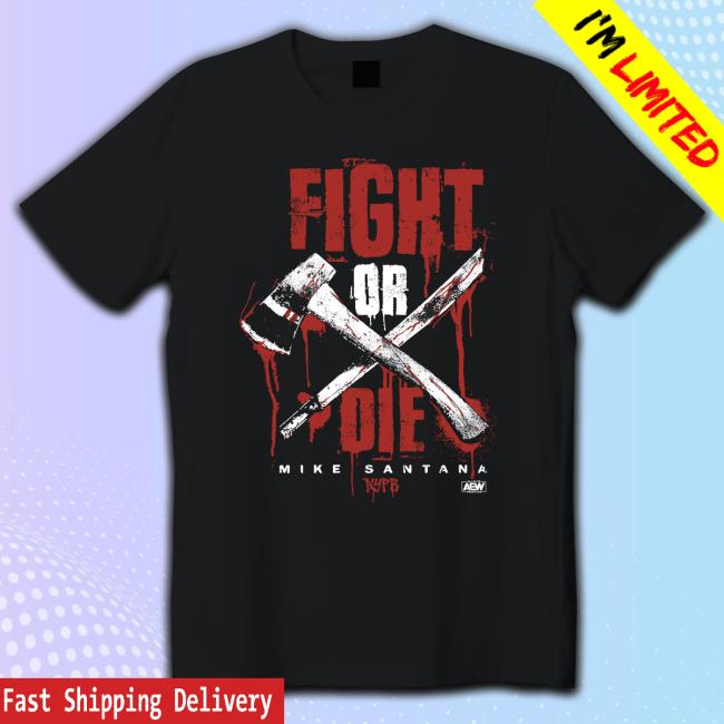 ShopEAW Mike Santana - Fight or Die T-Shirt ShopEAW Mike Santana - Fight or Die T-Shirt