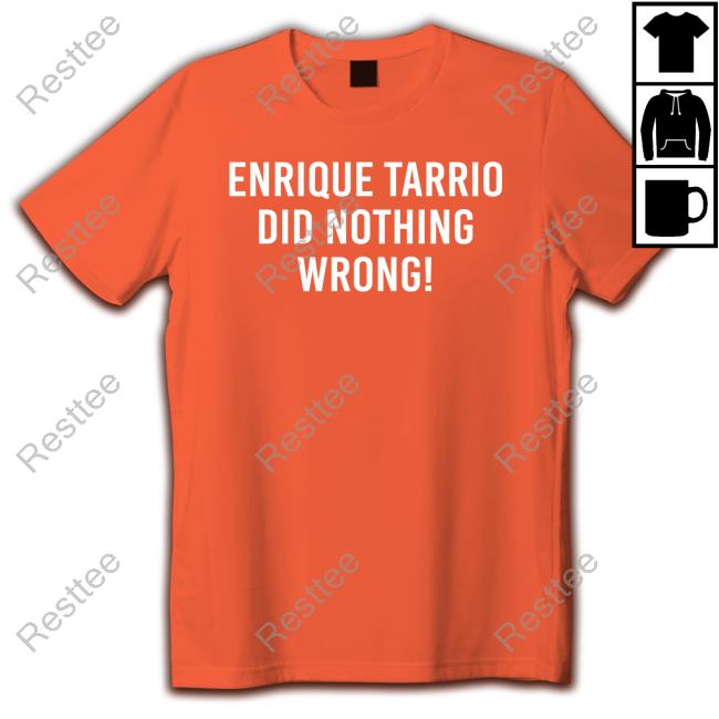 Enrique Tarrio Did Nothing Wrong T Shirt Enrique Tarrio Did Nothing Wrong T Shirt