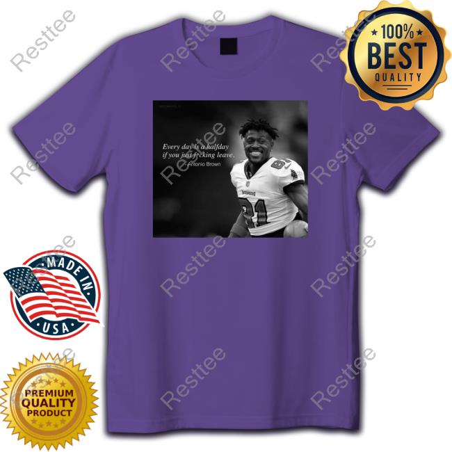 Official Antonio Brown Every Day Is A Halfday If You Just Fucking Leave T-Shirt Official Antonio Brown Every Day Is A Halfday If You Just Fucking Leave T-Shirt