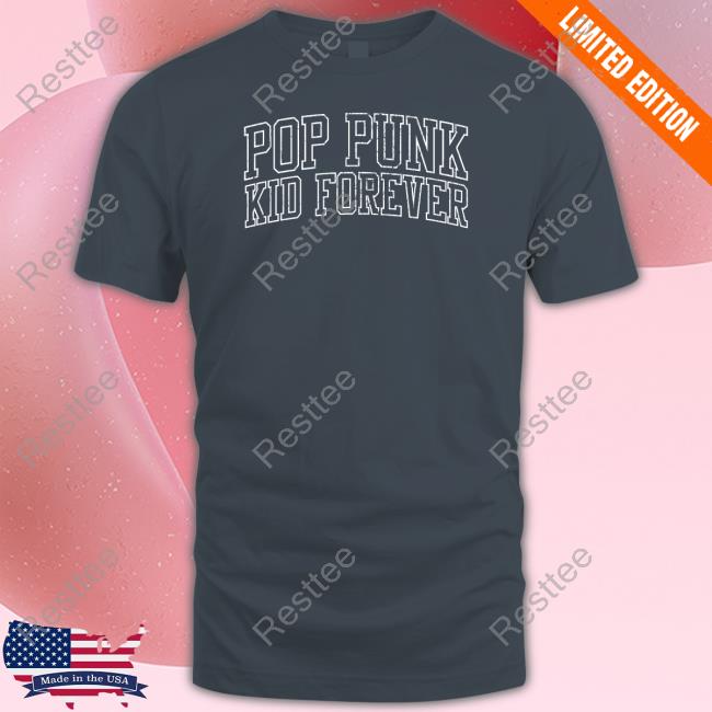 Pop Punk Kid Forever Shirt Pop Punk Kid Forever Shirt
