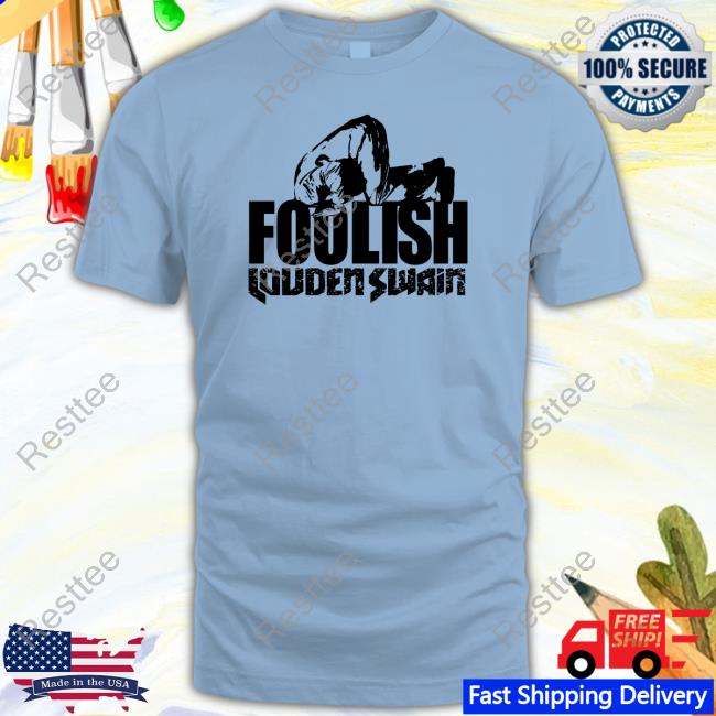 Louden Swain Merch Louden Swain Foolish Tee Louden Swain Merch Louden Swain Foolish Tee