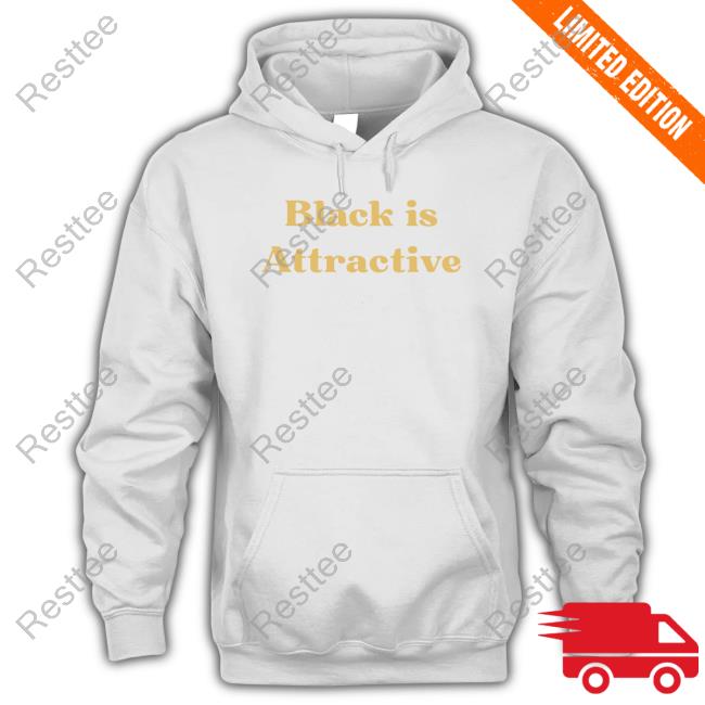 Official Hill Pedagogies Merch Black Is Attractive Tee Official Hill Pedagogies Merch Black Is Attractive Tee