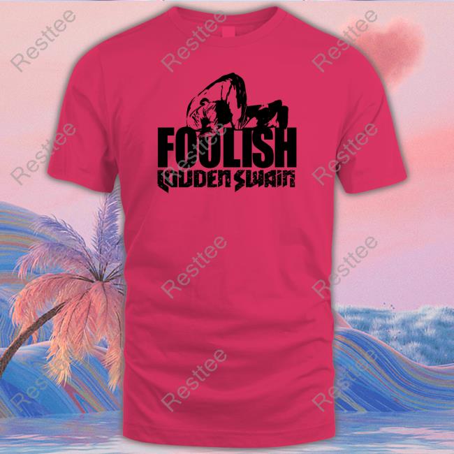 Louden Swain Merch Louden Swain Foolish Tee Louden Swain Merch Louden Swain Foolish Tee