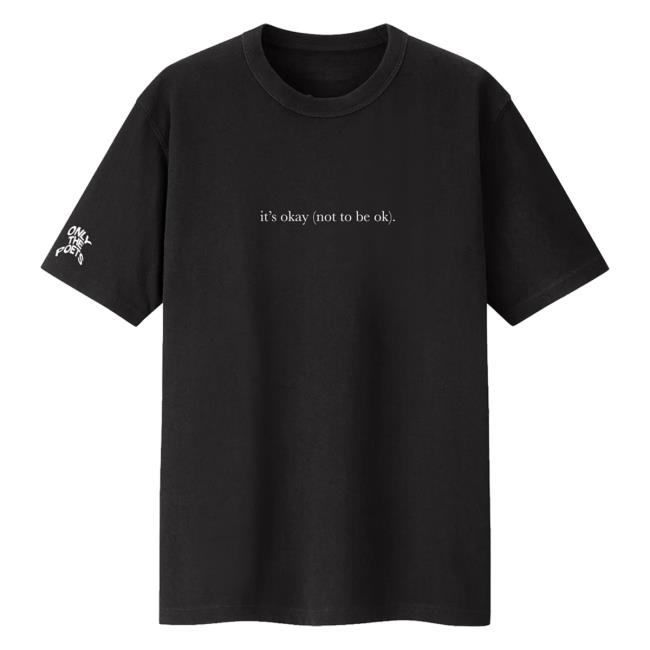 Only The Poets Merch It's Okay T Shirt Only The Poets Merch It's Okay T Shirt