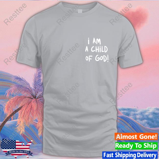 Elevated Faith I Am A Child Of God Shirt - Resttee