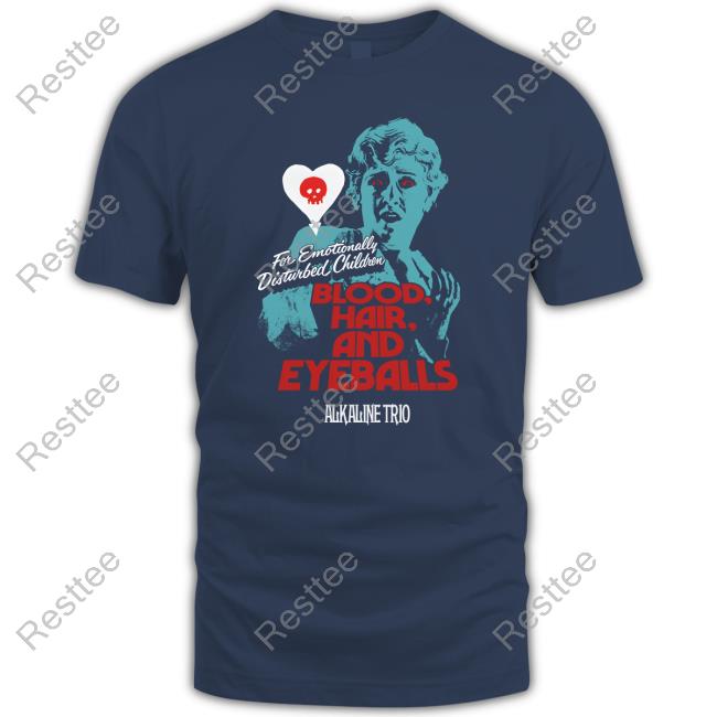 Blood Hair And Eyeballs For Emotionally Disturbed Children Alkaline Trio TShirt Blood Hair And Eyeballs For Emotionally Disturbed Children Alkaline Trio TShirt