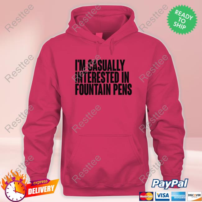 I'm Casually Interested In Fountain Pens Classic T Shirt I'm Casually Interested In Fountain Pens Classic T Shirt
