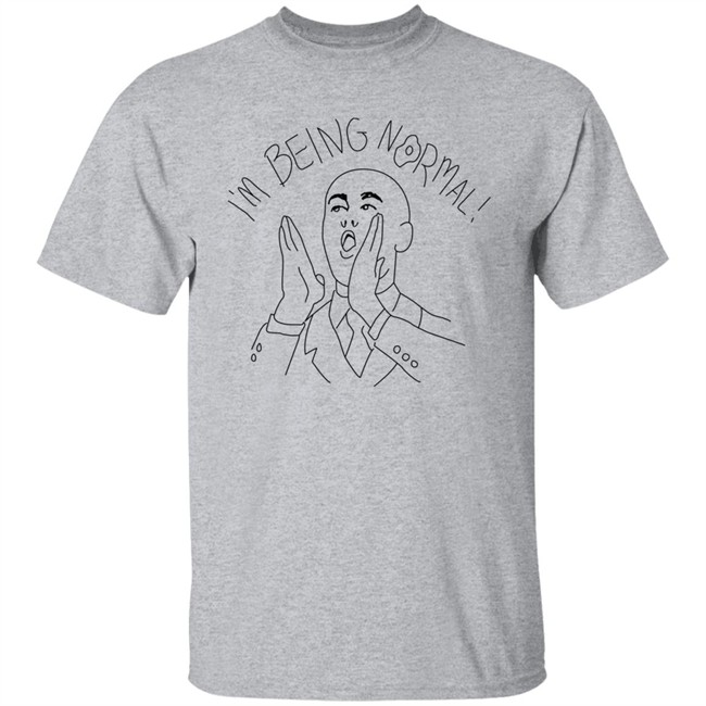 I'm Being Normal Shirt I'm Being Normal Shirt Trevor Collins I'm Being Normal Shirt Trevor Collins I'm Being Normal Shirt