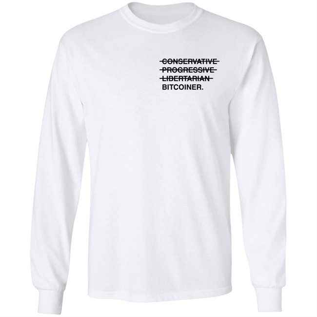 Conservative Progressive Libertarian Bitcoiner T Shirt Dylan Leclair Conservative Progressive Libertarian Bitcoiner T Shirt Dylan Leclair