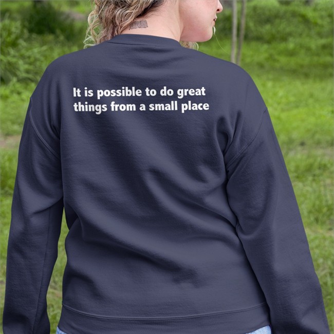 It Is Possible To Do Great Things From A Small Place T Shirt