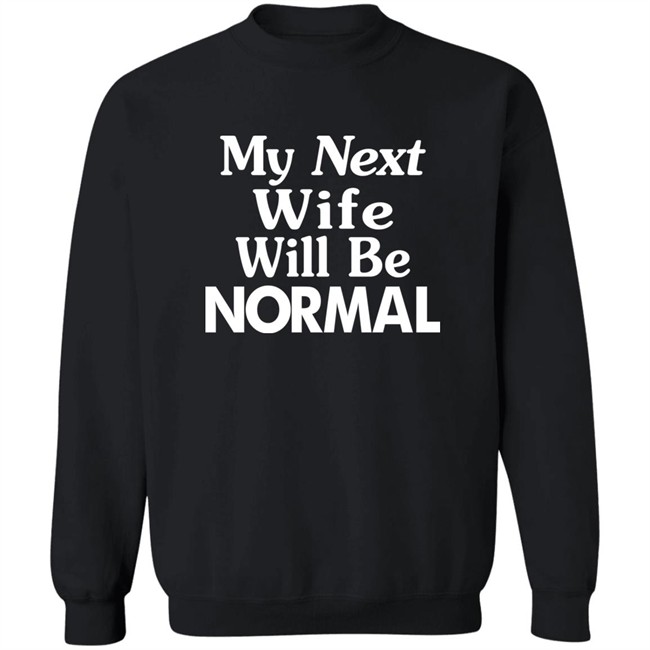 Westor Lowbrood My Next Wife Will Be Normal Shirt Westor Lowbrood My Next Wife Will Be Normal Shirt