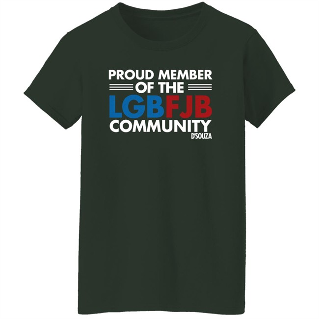 Proud Member Of The LGBFJB Community T Shirt Dinesh D'Souza