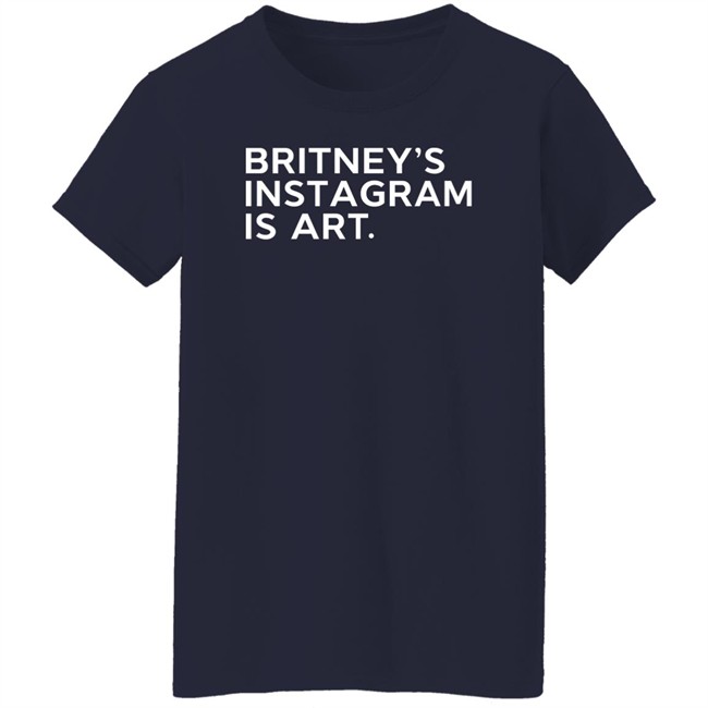 Britney's Instagram Is Art T Shirt Thnk1994 Merch Free Britney Arabia Britney Spears Britney's Instagram Is Art T Shirt Thnk1994 Merch Free Britney Arabia Britney Spears