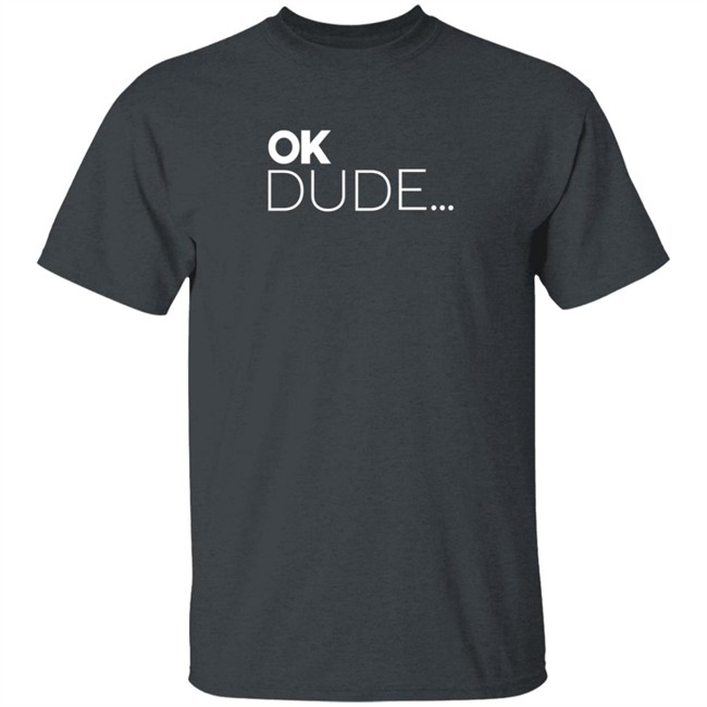 Zuby Music Team Zuby Merch OK Dude T Shirt Zuby Music Team Zuby Merch OK Dude T Shirt