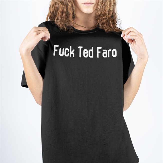 Fuck Ted Faro Tee Shirt Horizon Fuck Ted Faro Shirts